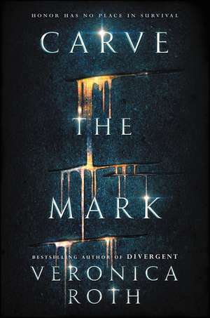 Carve the Mark de Veronica Roth