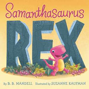Samanthasaurus Rex de B. B. Mandell