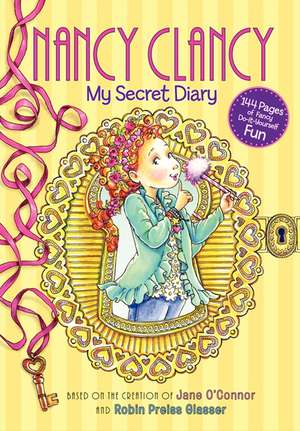 Fancy Nancy: Nancy Clancy: My Secret Diary de Jane O'Connor