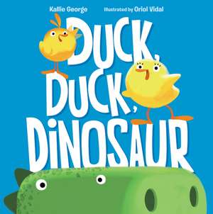 Duck, Duck, Dinosaur de Kallie George