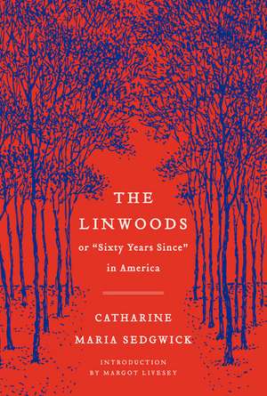 The Linwoods: or, "Sixty Years Since" in America de Catharine Maria Sedgwick