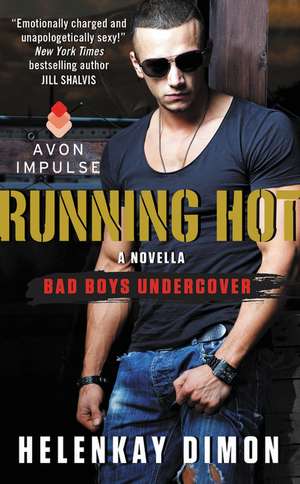 Running Hot: A Bad Boys Undercover Novella de HelenKay Dimon