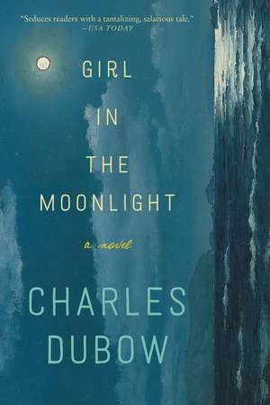 Girl in the Moonlight: A Novel de Charles Dubow