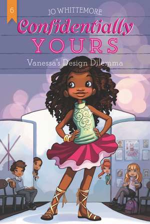 Confidentially Yours #6: Vanessa's Design Dilemma de Jo Whittemore