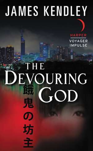 The Devouring God de James Kendley