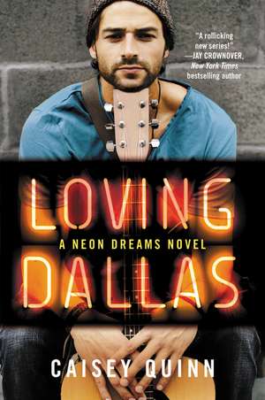 Loving Dallas: A Neon Dreams Novel de Caisey Quinn