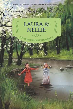 Laura & Nellie: Reillustrated Edition de Laura Ingalls Wilder