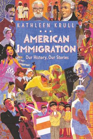 American Immigration: Our History, Our Stories de Kathleen Krull