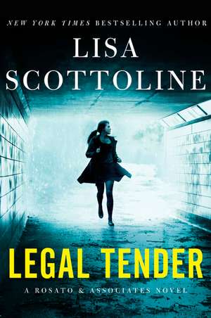 Legal Tender: A Rosato & Associates Novel de Lisa Scottoline