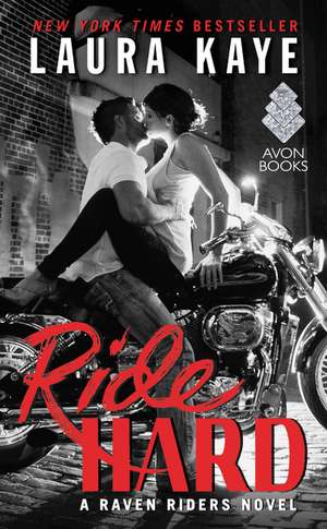 Ride Hard: A Raven Riders Novel de Laura Kaye