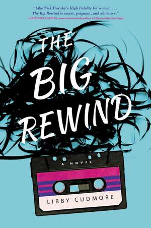 The Big Rewind: A Novel de Libby Cudmore