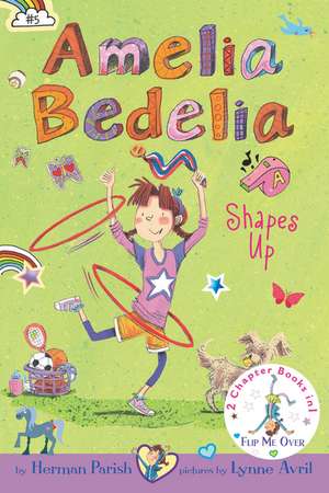 Amelia Bedelia Bind-up: Books 5 and 6: Amelia Bedelia Shapes Up; Amelia Bedelia Cleans Up de Herman Parish