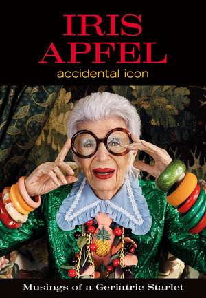 Iris Apfel: Accidental Icon de Iris Apfel