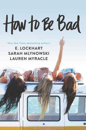 How to Be Bad de Lauren Myracle