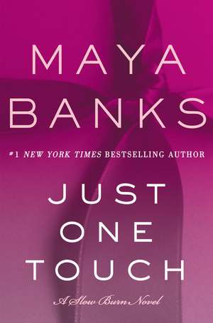 Just One Touch: A Slow Burn Novel de Maya Banks