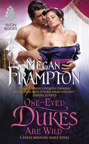 One-Eyed Dukes Are Wild: A Dukes Behaving Badly Novel de Megan Frampton