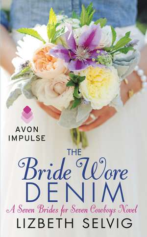 The Bride Wore Denim de Lizbeth Selvig