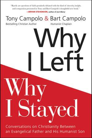 Why I Left, Why I Stayed: Conversations on Christianity Between an Evangelical Father and His Humanist Son de Tony Campolo