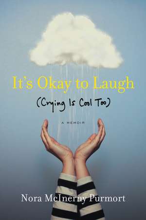 It's Okay to Laugh: (Crying Is Cool Too) de Nora McInerny Purmort