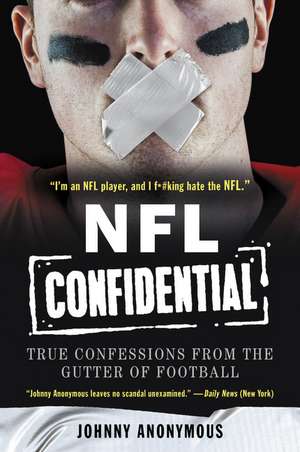 NFL Confidential: True Confessions from the Gutter of Football de Johnny Anonymous