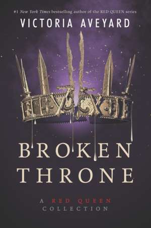 Broken Throne: A Red Queen Collection de Victoria Aveyard