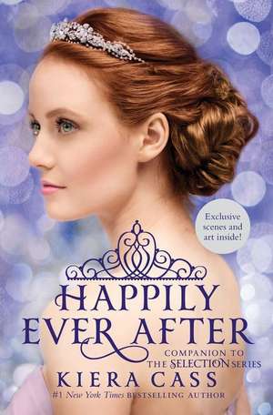 Happily Ever After: Companion to the Selection Series de Kiera Cass