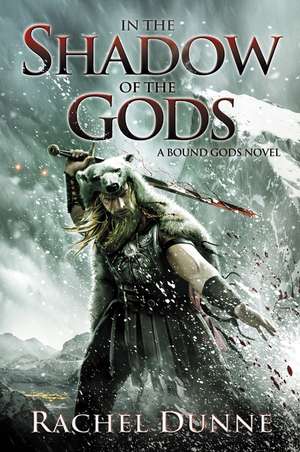 In the Shadow of the Gods: A Bound Gods Novel de Rachel Dunne