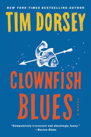 Clownfish Blues: A Novel de Tim Dorsey