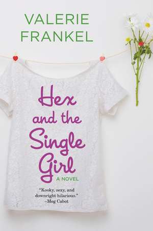 Hex and the Single Girl: A Novel de Valerie Frankel