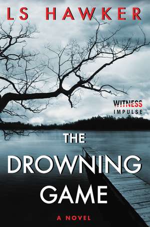 The Drowning Game: A Novel de LS Hawker