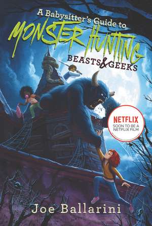 A Babysitter's Guide to Monster Hunting #2: Beasts & Geeks de Joe Ballarini