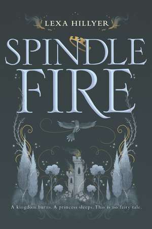 Spindle Fire de Lexa Hillyer