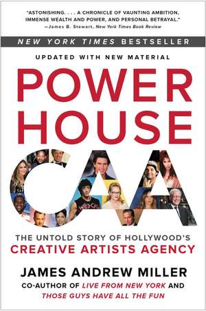 Powerhouse: The Untold Story of Hollywood's Creative Artists Agency de James Andrew Miller