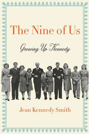 The Nine of Us: Growing Up Kennedy de Jean Kennedy Smith