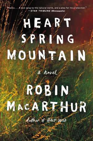 Heart Spring Mountain: A Novel de Robin MacArthur