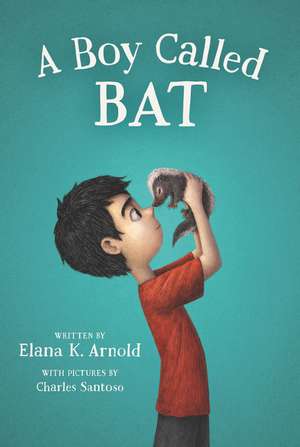 A Boy Called Bat de Elana K. Arnold