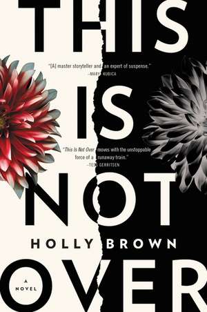 This Is Not Over: A Novel de Holly Brown