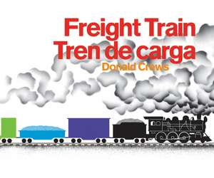 Freight Train/Tren de carga Board Book: A Caldecott Honor Award Winner de Donald Crews