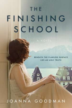 The Finishing School: A Novel de Joanna Goodman