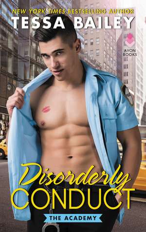 Disorderly Conduct: The Academy de Tessa Bailey