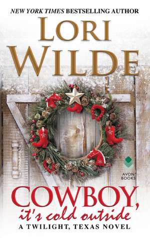 Cowboy, It's Cold Outside: A Twilight, Texas Novel de Lori Wilde