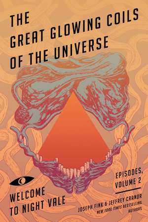 The Great Glowing Coils of the Universe: Welcome to Night Vale Episodes, Volume 2 de Joseph Fink