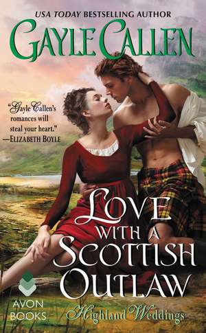 Love with a Scottish Outlaw: Highland Weddings de Gayle Callen