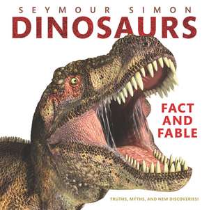 Dinosaurs: Fact and Fable de Seymour Simon