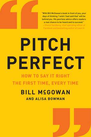 Pitch Perfect: How to Say It Right the First Time, Every Time de Bill McGowan