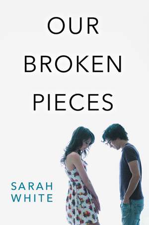 Our Broken Pieces de Sarah White