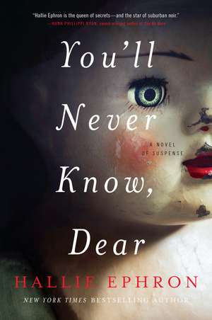 You'll Never Know, Dear: A Novel of Suspense de Hallie Ephron