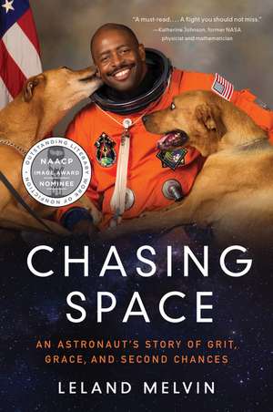 Chasing Space: An Astronaut's Story of Grit, Grace, and Second Chances de Leland Melvin