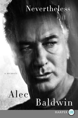 Nevertheless: A Memoir de Alec Baldwin