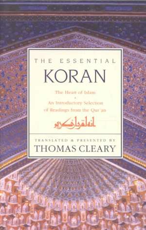 The Essential Koran: Heart of Islam, The de Thomas Cleary